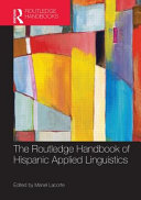 The Routledge handbook of Hispanic applied linguistics /