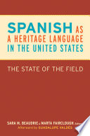 Spanish as a heritage language in the United States : the state of the field /