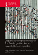 Lingüística de corpus en español = The Routledge handbook of Spanish corpus linguistics /