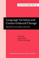 Language variation and contact-induced change : Spanish across space and time /