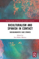 Biculturalism and Spanish in contact : sociolinguistic case studies /