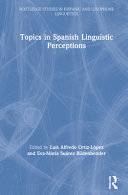 Topics in Spanish linguistic perceptions /