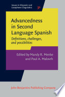 Advancedness in second language Spanish : definitions, challenges, and possibilities /