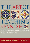 The art of teaching Spanish : second language acquisition from research to praxis /
