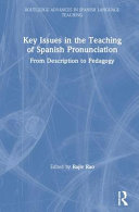 Key issues in the teaching of Spanish pronunciation : from description to pedagogy /