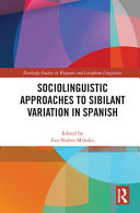 Sociolinguistic approaches to sibilant variation in Spanish /
