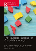 The Routledge handbook of Spanish morphology /