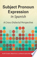 Subject pronoun expression in Spanish : a cross-dialectal perspective /