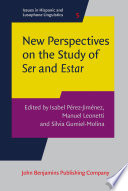 New perspectives on the study of ser and estar /
