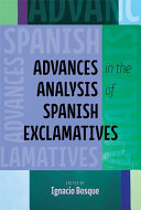 Advances in the analysis of Spanish exclamatives /