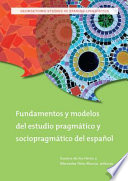 Fundamentos y modelos del estudio pragmático y socio-pragmático del español /