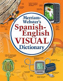 Merriam-Webster's Spanish-English visual dictionary /