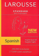 Larousse standard dictionary : English-Spanish, Spanish-English = Larousse diccionario standard : Inglés-Español, Español-Inglés.
