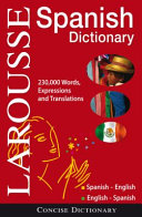 Larousse concise dictionary : Spanish English, English Spanish.