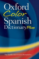 The Oxford color Spanish dictionary plus : Spanish-English, English-Spanish = español-inglés, inglés-español.