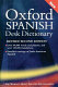 Oxford Spanish desk dictionary : Spanish-English, English-Spanish /