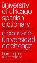 The University of Chicago Spanish dictionary : a new concise Spanish-English and English-Spanish dictionary of words and phrases basic to the written and spoken languages of today, plus a list of 500 Spanish idioms and sayings, with variants and English equivalents / ccompiled by Carlos Castillo & Otto F. Bond, with the assistance of Barbara M. Garcia.