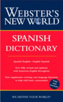 Webster's new world Spanish dictionary : [Spanish/English, English/Spanish].