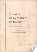El Habla de la ciudad de Madrid : materiales para su estudio /