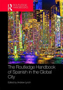 The Routledge handbook of Spanish in the global city /