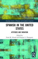 Spanish in the United States : attitudes and variation /