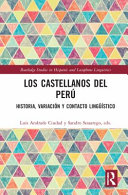 Los castellanos del Perú : historia, variación y contacto lingüístico /