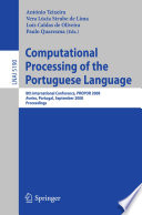 Computational processing of the Portuguese language : 8th international conference, PROPOR 2008, Aveiro, Portugal, September 8-10, 2008 ; proceedings /