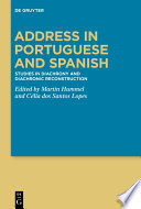 Address in Portuguese and Spanish : Studies in Diachrony and Diachronic Reconstruction /