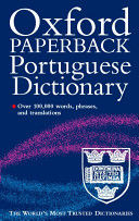 The Oxford paperback Portuguese dictionary : Portuguese-English, English-Portuguese /