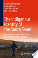 The Indigenous Identity of the South Saami  : Historical and Political Perspectives on a Minority within a Minority  /