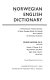 Norwegian English dictionary : a pronouncing and translating dictionary of modern Norwegian [Bokmal and Nynorsk] : with a historical and grammatical introduction /