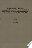 This noble craft-- : proceedings of the Xth Research Symposium of the Dutch and Belgian University Teachers of Old and Middle English and Historical Linguistics, Utrecht, 19-20 January, 1989 /