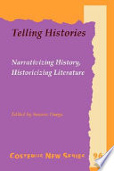Telling histories : narrativizing history, historicizing literature /