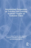 International perspectives on teaching and learning academic English in turbulent times /