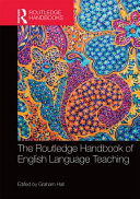 The Routledge handbook of English language teaching /