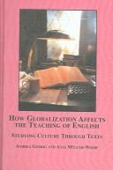 How globalization affects the teaching of English : studying culture through texts /