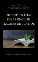 Principles that shape English teacher education : pedagogy for innovation and change /