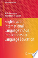 English as an international language in Asia implications for language education /