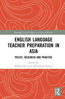 English language teacher preparation in Asia : policy, research and practice /