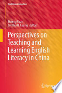 Perspectives on teaching and learning English literacy in China /