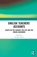 English teachers' accounts : essays on the teacher, the text and the Indian classroom /