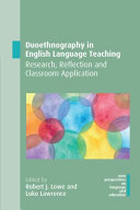 Duoethnography in English language teaching : research, reflection and classroom application /