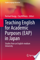 Teaching English for academic purposes (EAP) in Japan : studies from an English-medium university /