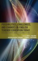 Possibilities, challenges, and changes in English teacher education today : exploring identity and professionalization /