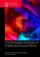 The Routledge handbook of English as a lingua franca /