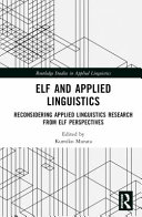 ELF and applied linguistics : reconsidering applied linguistics research from ELF perspectives /