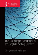 The Routledge handbook of the English writing system /
