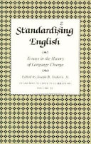 Standardizing English : essays in the history of language change, in honor of John Hurt Fisher /
