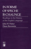 In forme of speche is chaunge : readings in the history of the English language /
