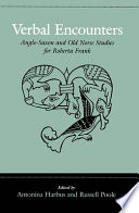 Verbal encounters : Anglo-Saxon and Old Norse studies for Roberta Frank /